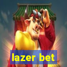 lazer bet